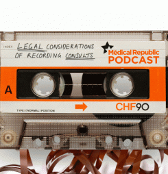 Podcast: When a patient hits ‘record’